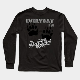 Everyday I'm Hufflin' Long Sleeve T-Shirt